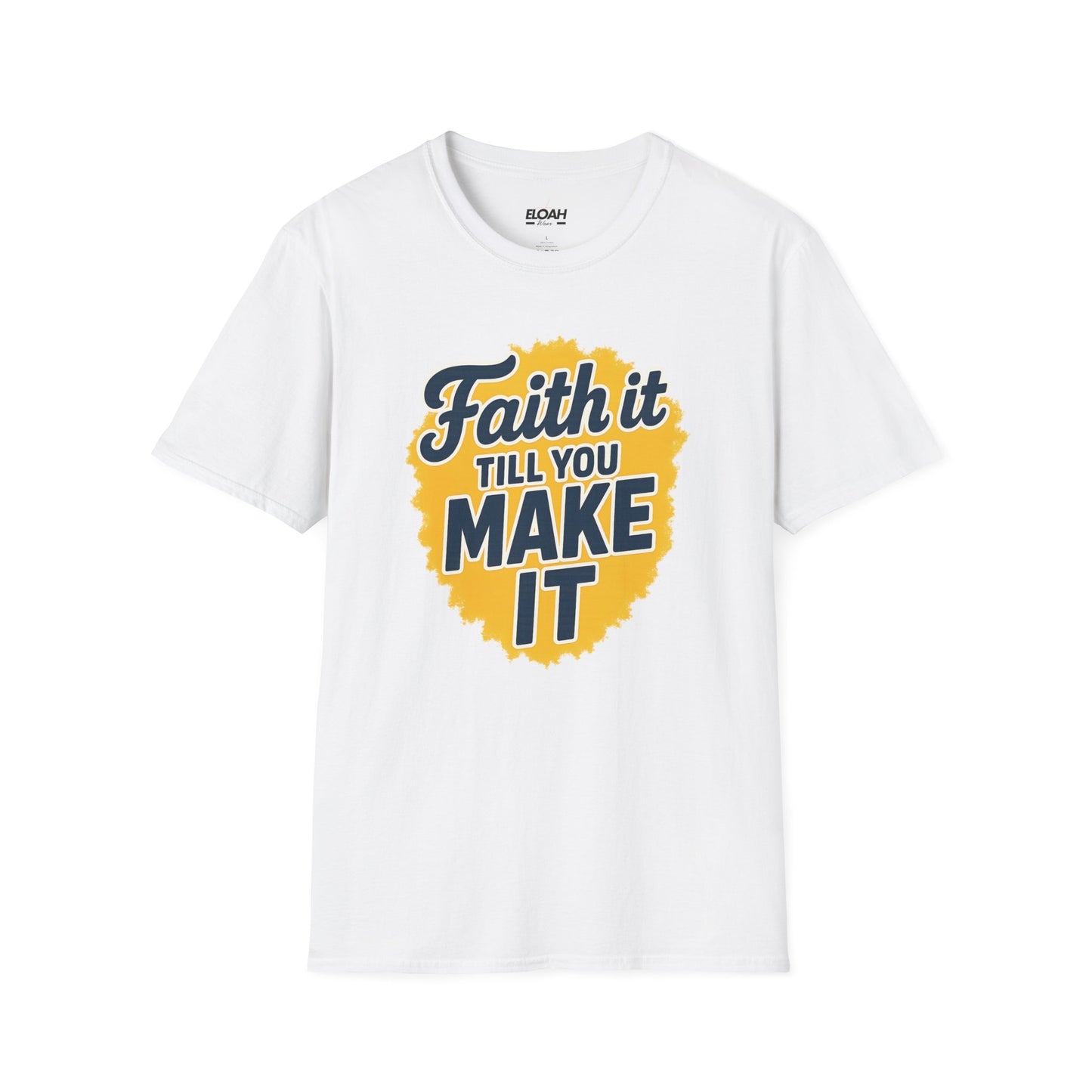 Faith It Till You Make It T-Shirt