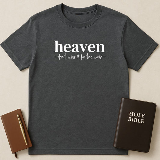 Heaven - Don't Miss It T-Shirt