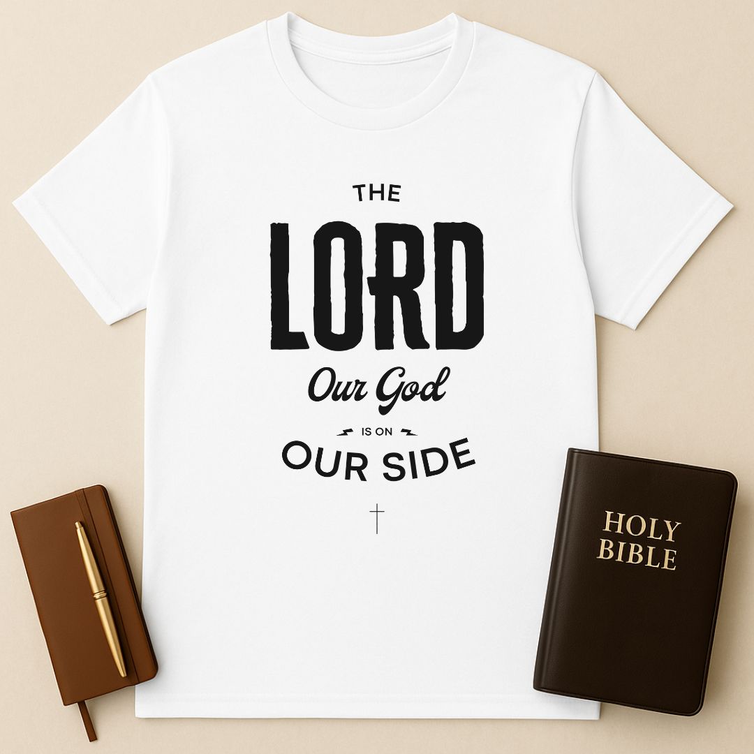 The Lord Our God Is On Our Side T-Shirt