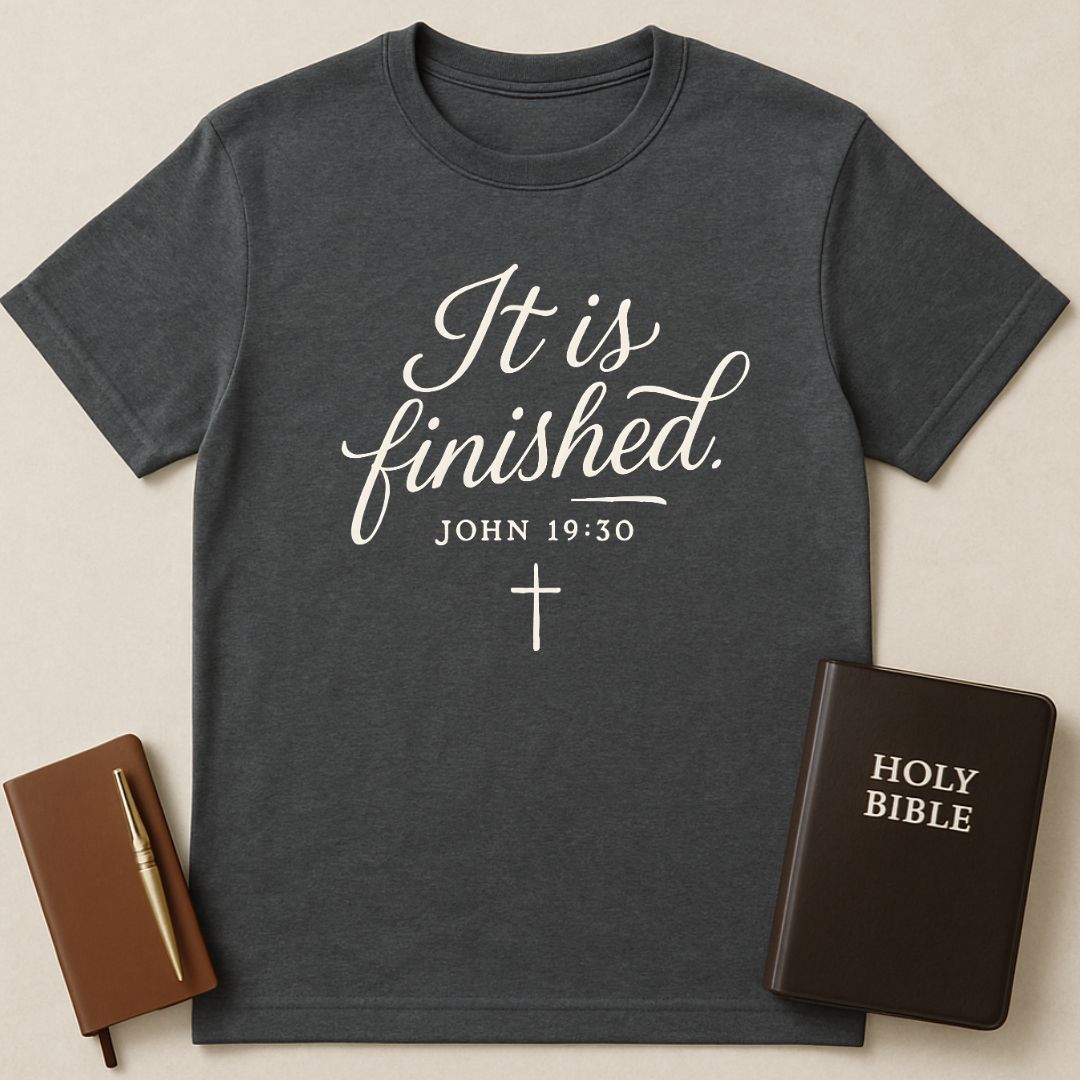 It Is Finished T-Shirt