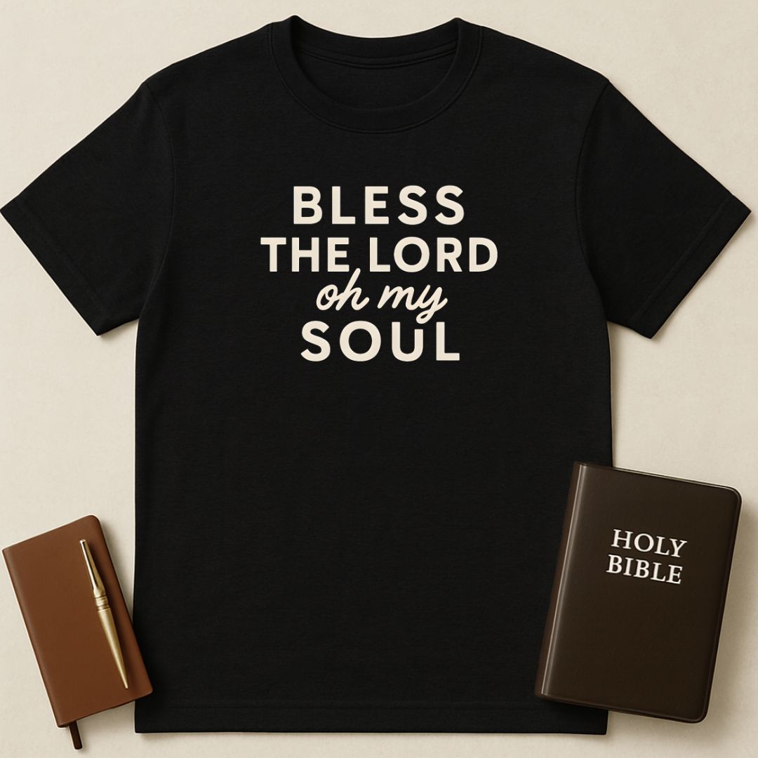 Bless The Lord My Soul T-Shirt