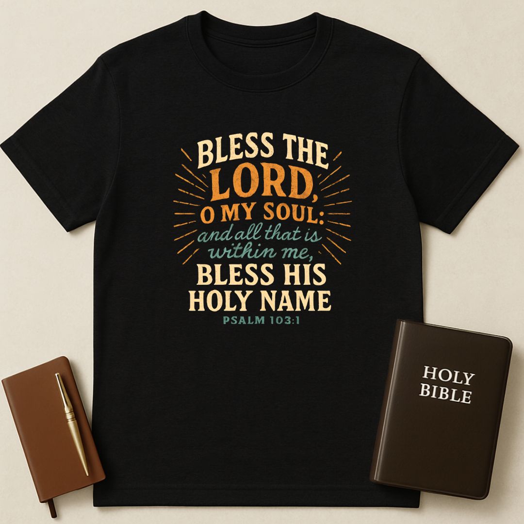 Bless The Lord Psalm 103:1 T-Shirt