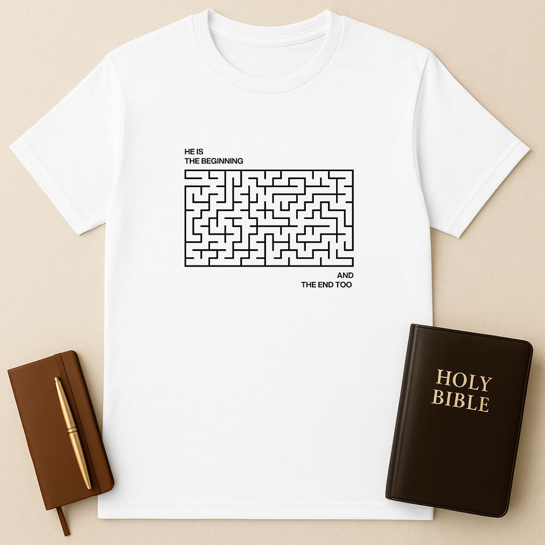 He Is The Beginning And The End T-Shirt