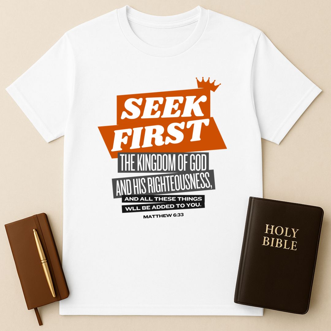 Seek First The Kingdom Of God T-Shirt