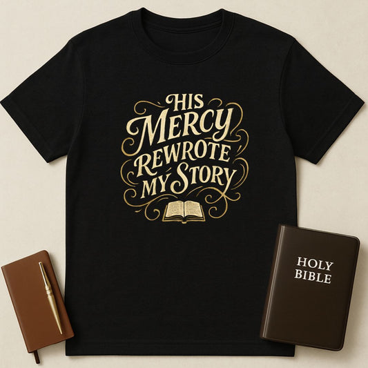 His Mercy Rewrote My Story T-Shirt