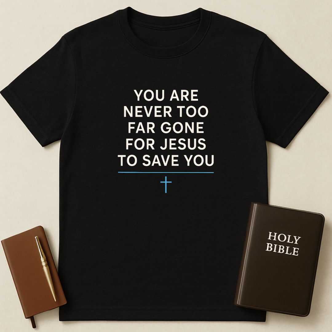 Never Too Far T-Shirt