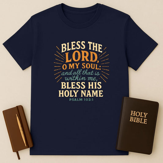 Bless The Lord Psalm 103:1 T-Shirt