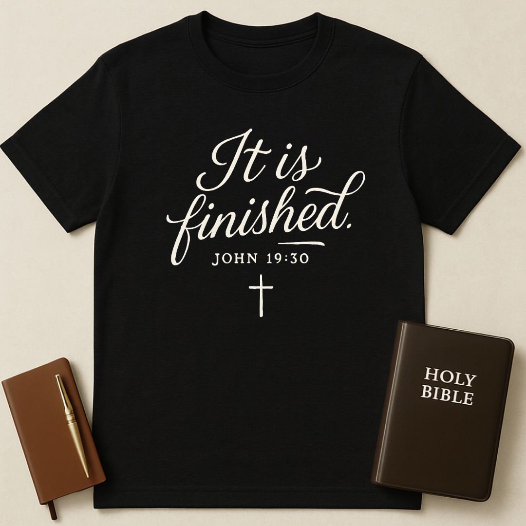 It Is Finished T-Shirt