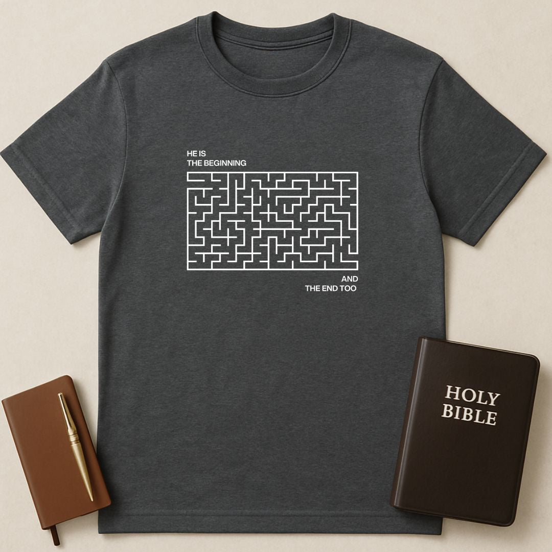 He Is The Beginning And The End T-Shirt
