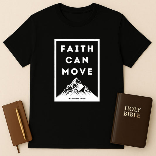 Faith Can Move Mountains T-Shirt