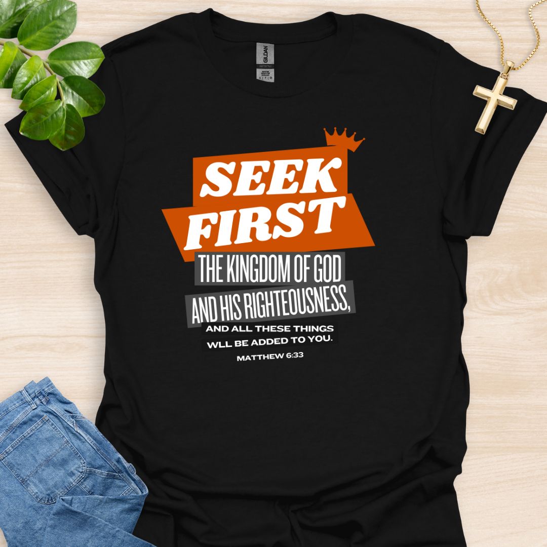 Seek First The Kingdom Of God T-Shirt