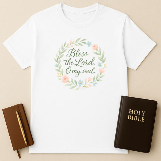 Bless The Lord O My Soul - T-Shirt