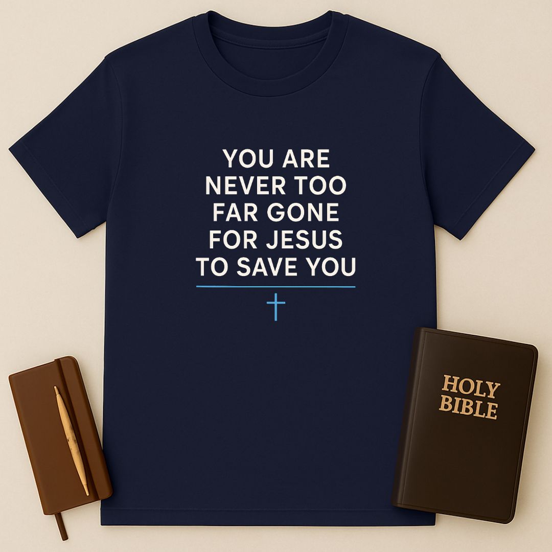 Never Too Far T-Shirt