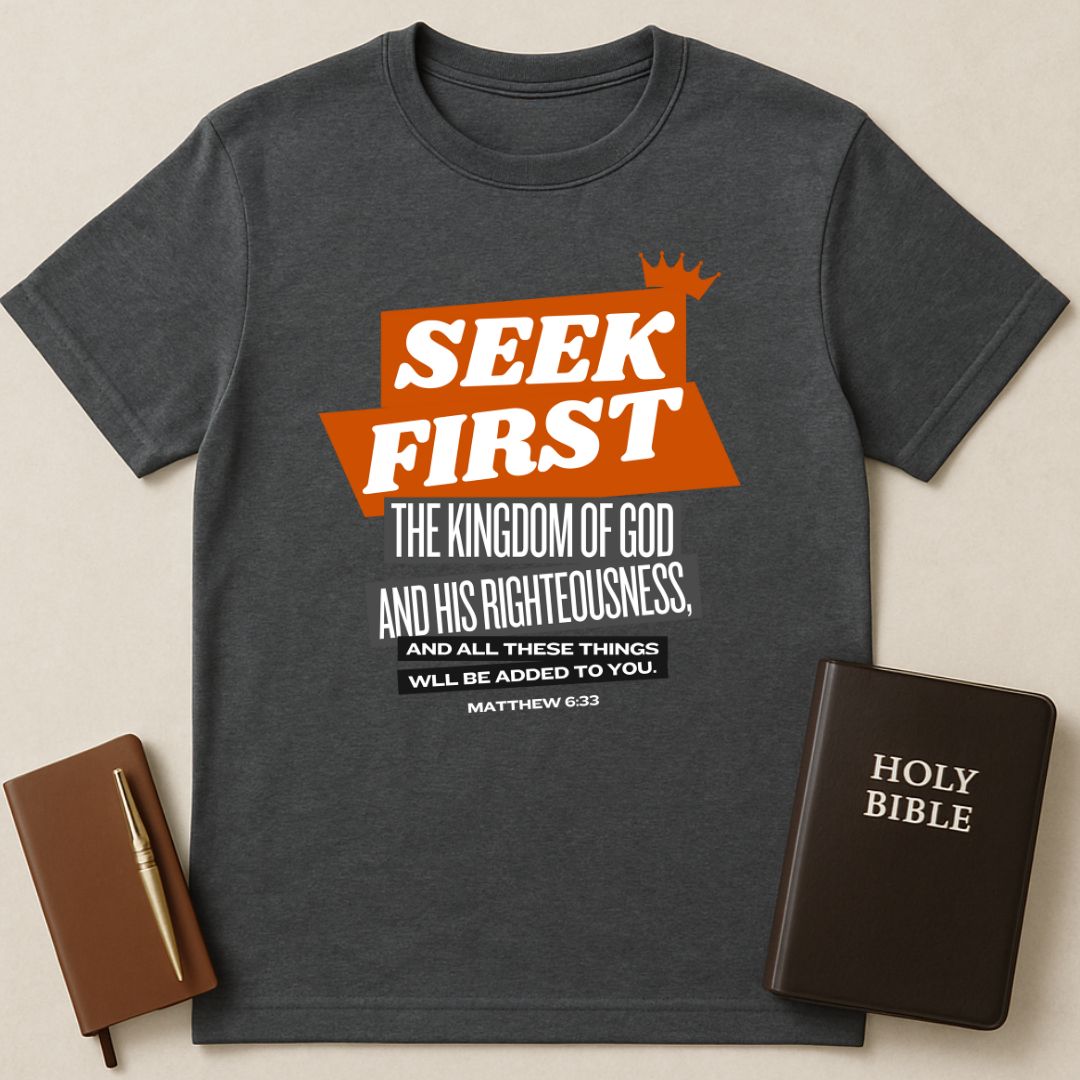Seek First The Kingdom Of God T-Shirt