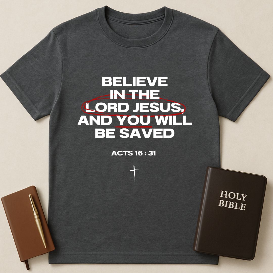 Believe And Be Saved T-Shirt
