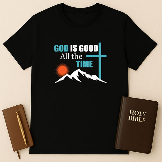 God Is Good All The Time T-Shirt