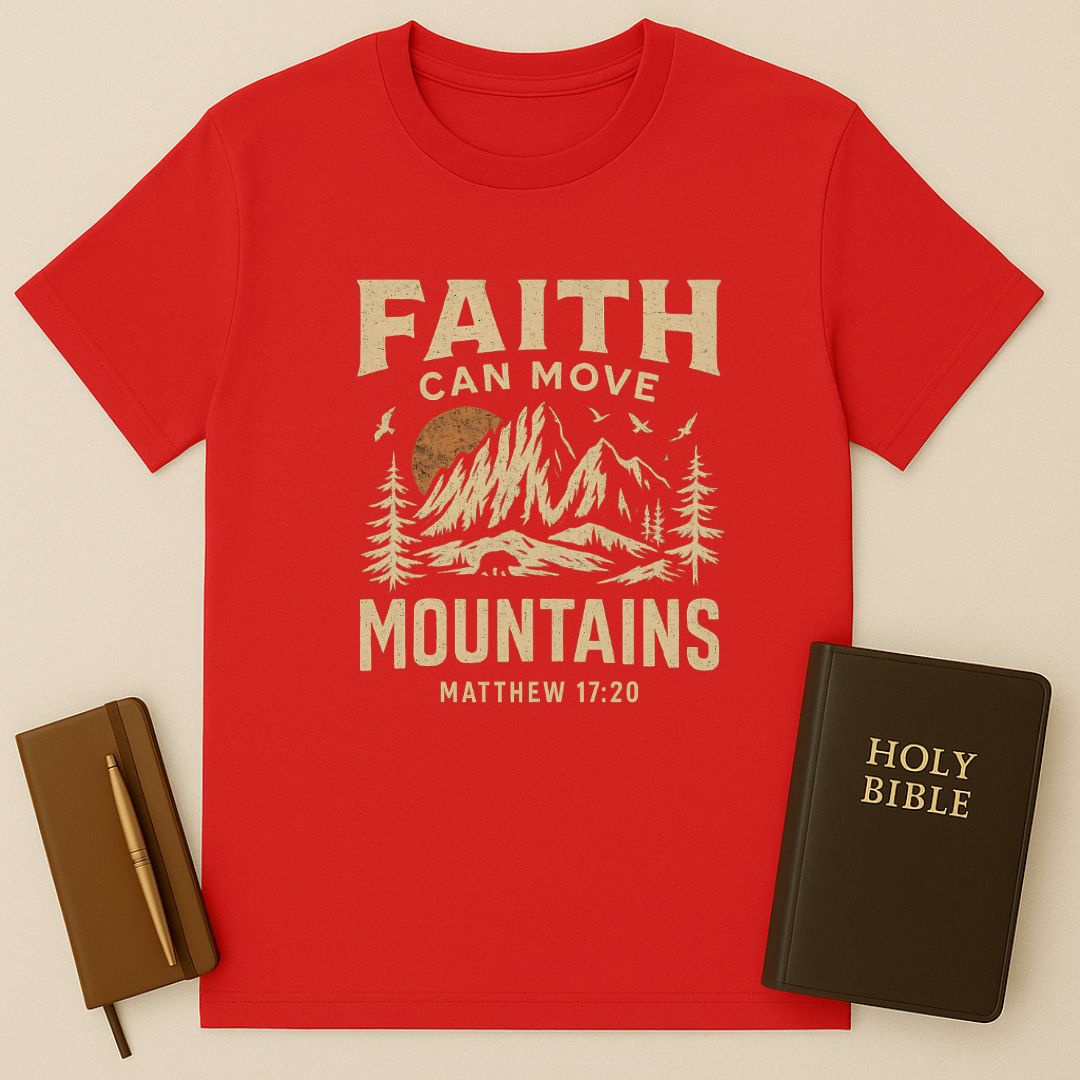 Faith Can Move Mountains T-Shirt