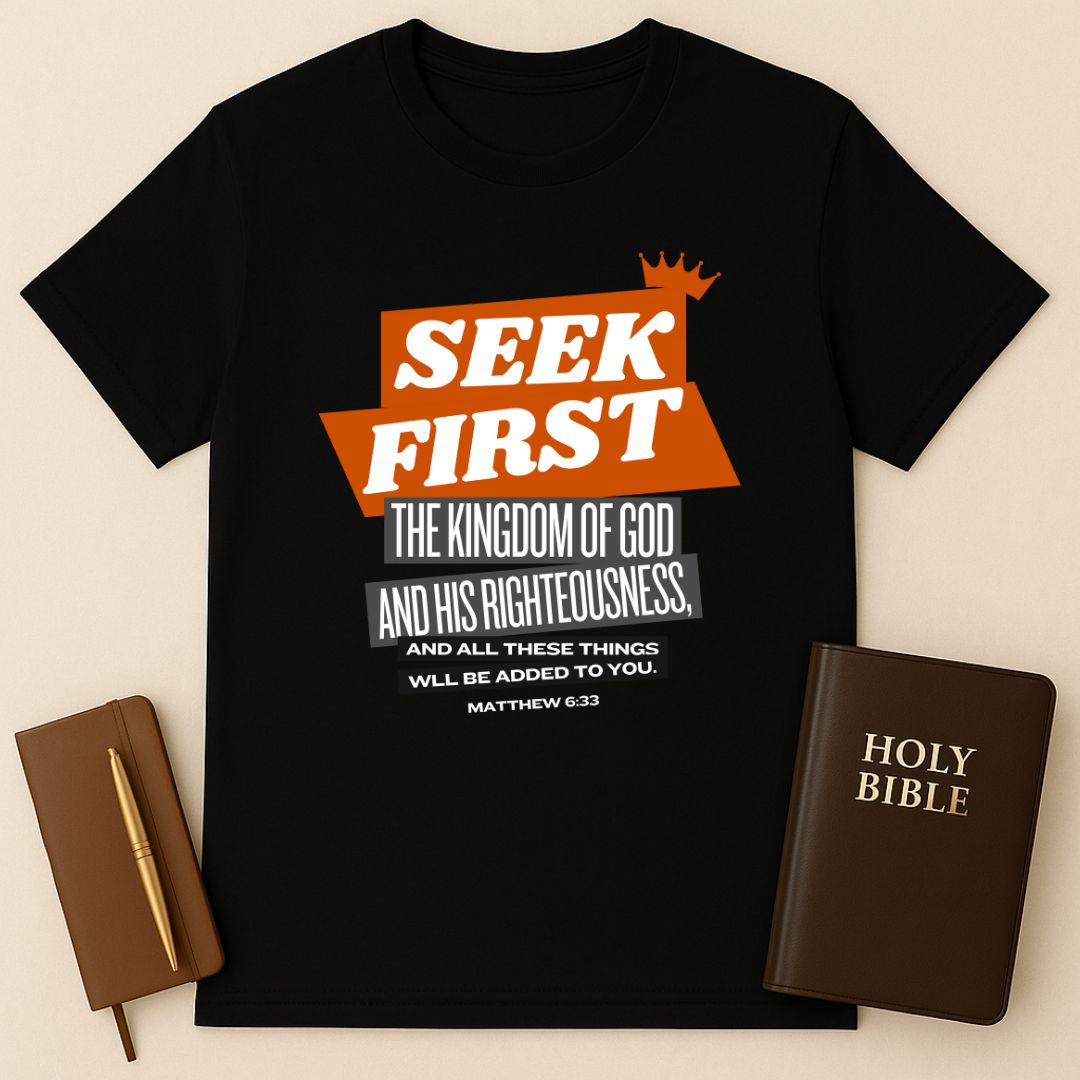 Seek First The Kingdom Of God T-Shirt