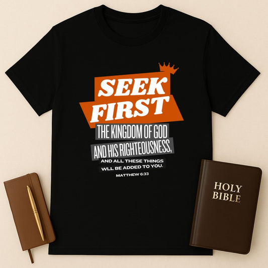 Seek First The Kingdom Of God T-Shirt