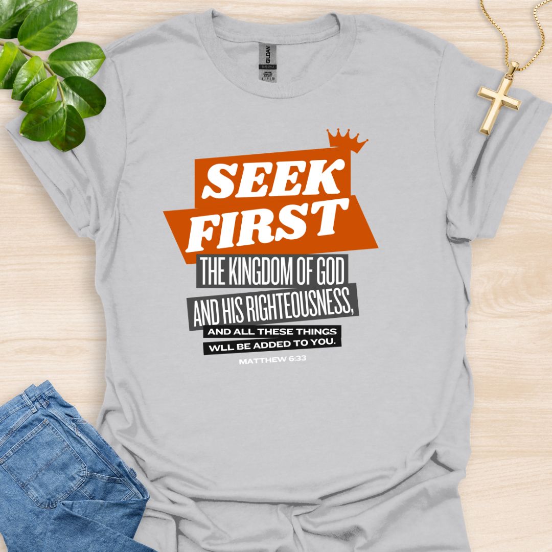 Seek First The Kingdom Of God T-Shirt