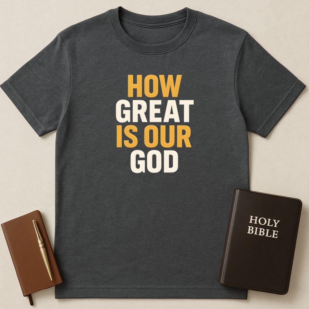 How Great Is Our God T-Shirt