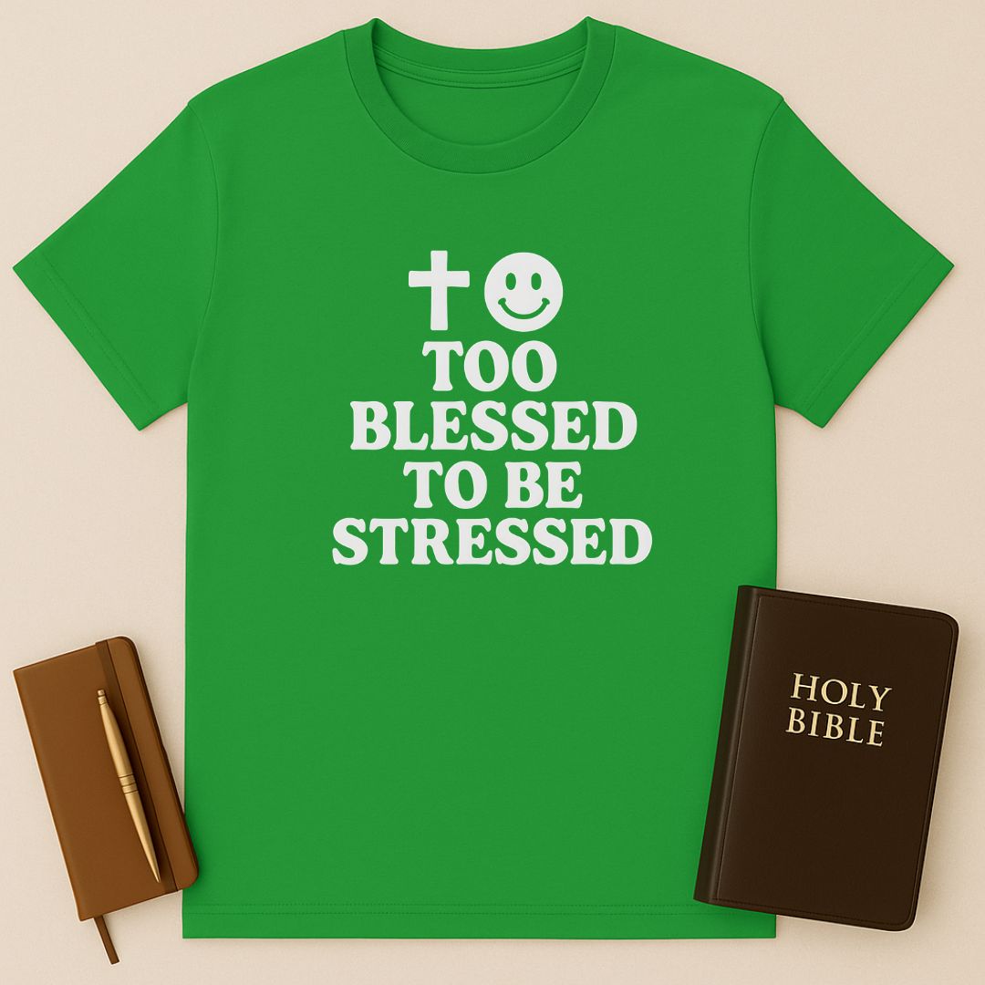 Too Blessed To Be Stressed T-Shirt