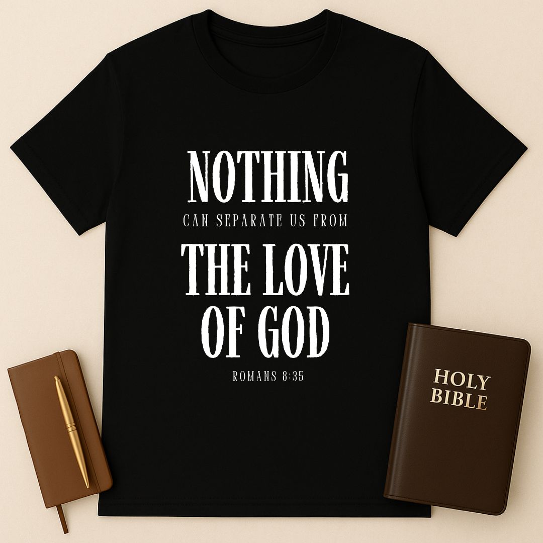 Nothing Can Separate Us From The Love Of God T-Shirt