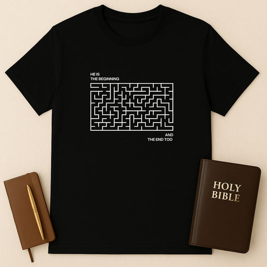 He Is The Beginning And The End T-Shirt