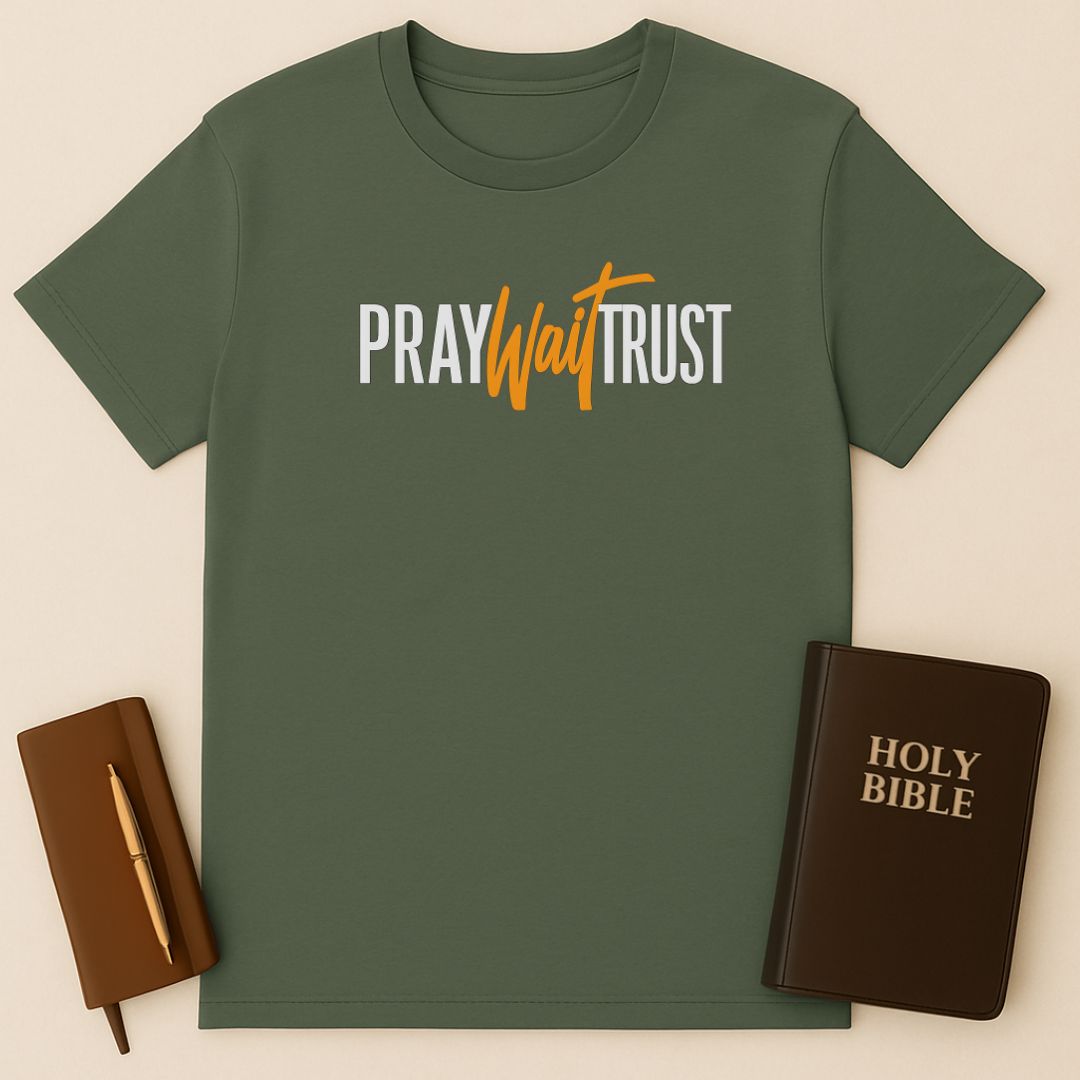 Pray Wait Trust T-Shirt