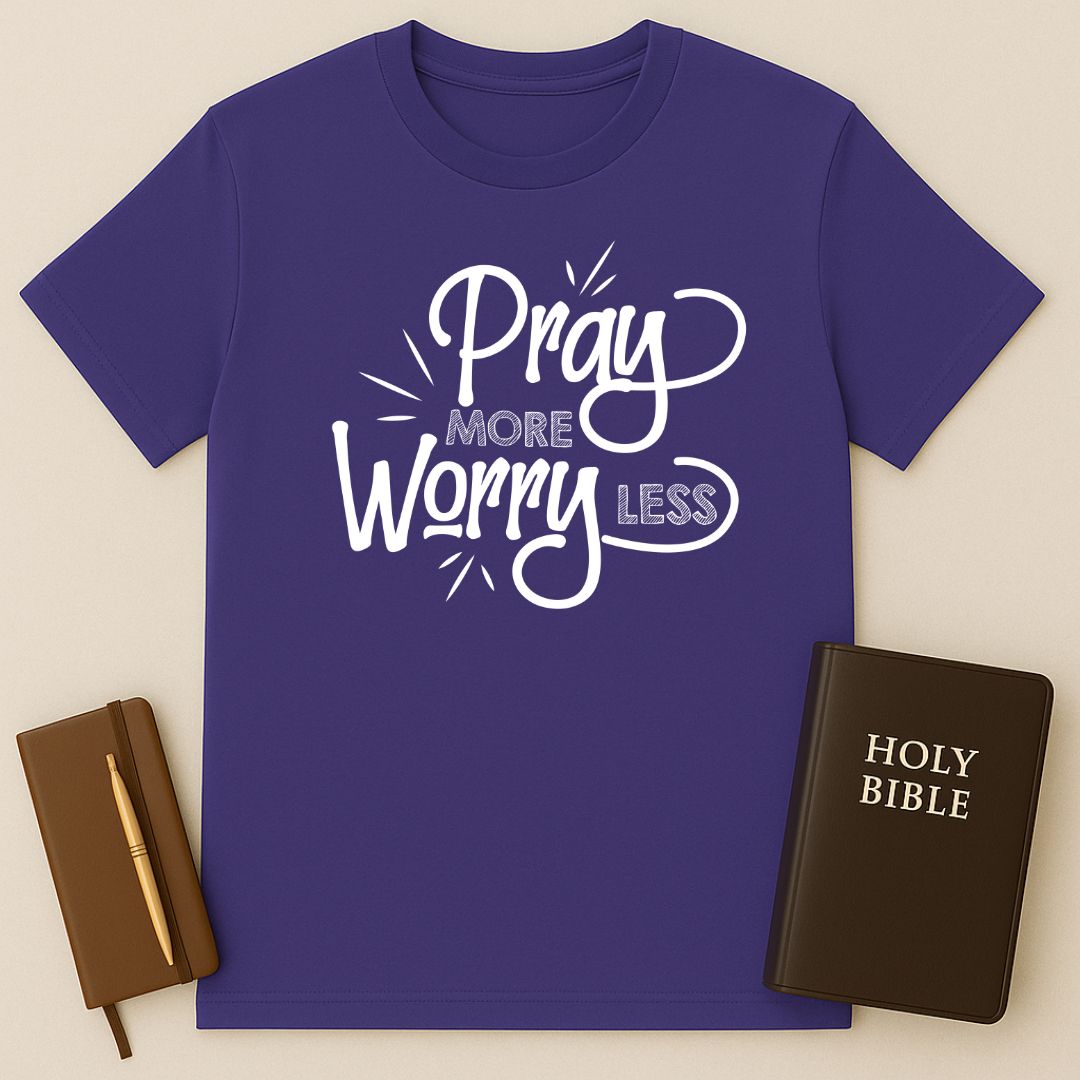 Pray More Worry Less T-Shirt