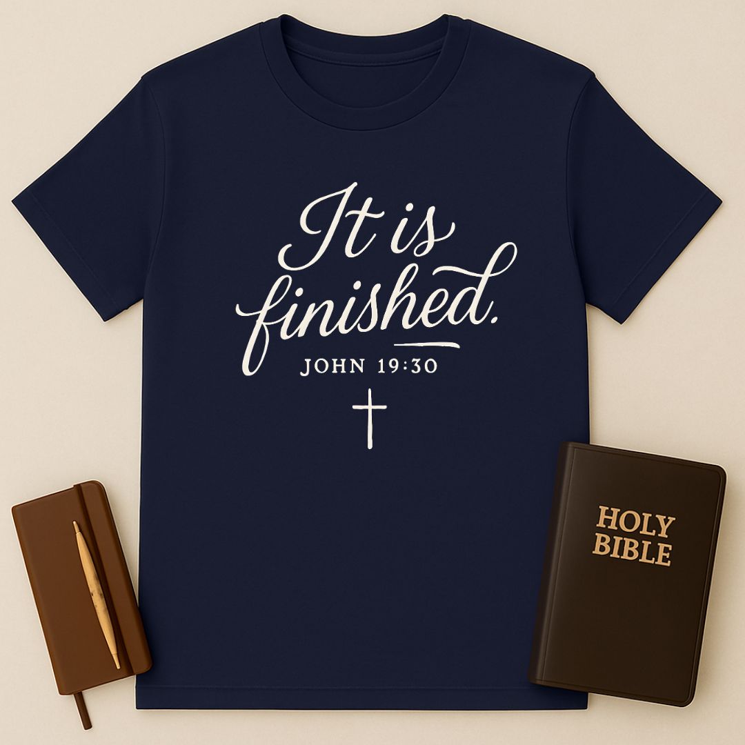 It Is Finished T-Shirt