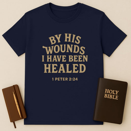 I Have Been Healed T-Shirt