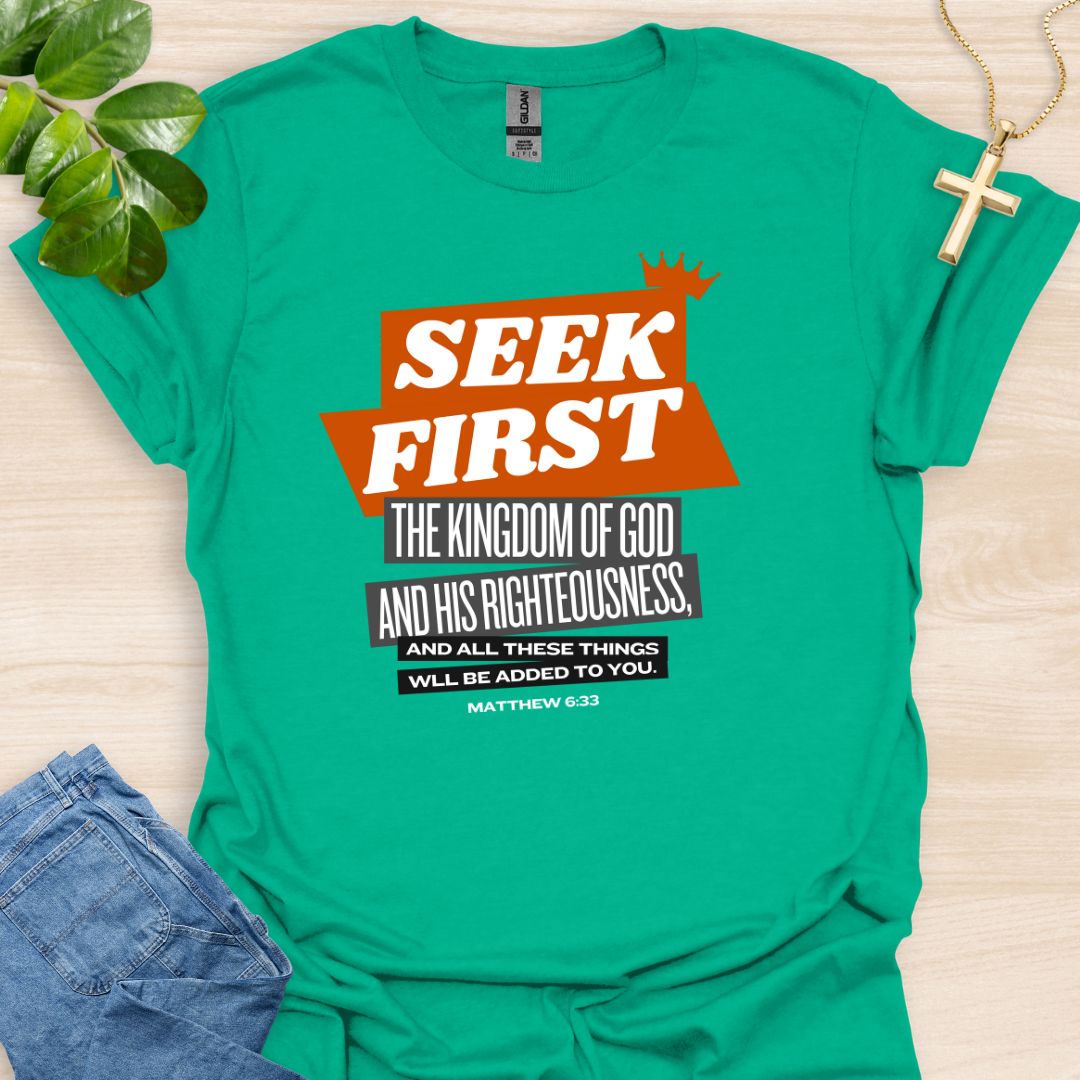 Seek First The Kingdom Of God T-Shirt