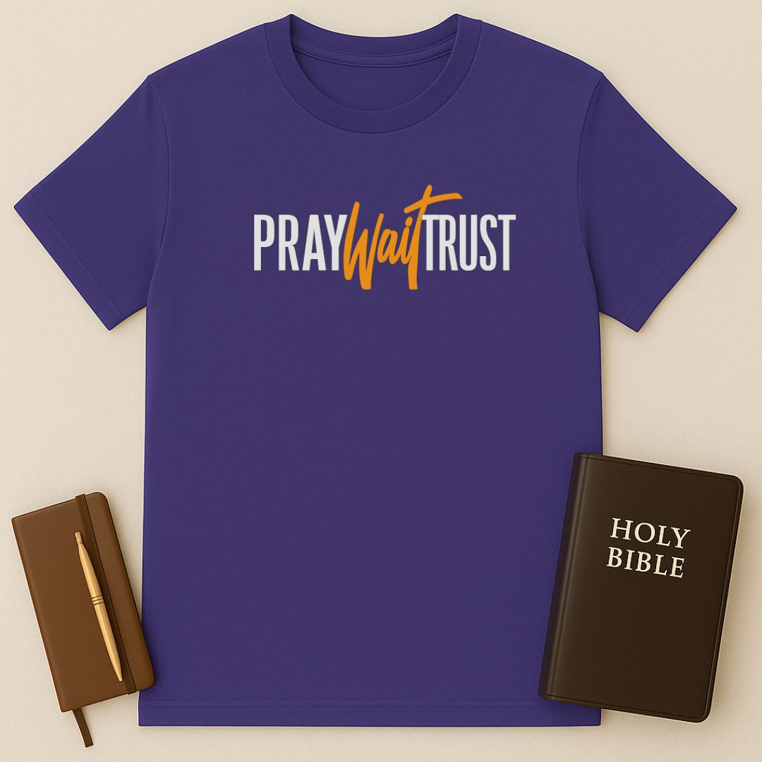 Pray Wait Trust T-Shirt