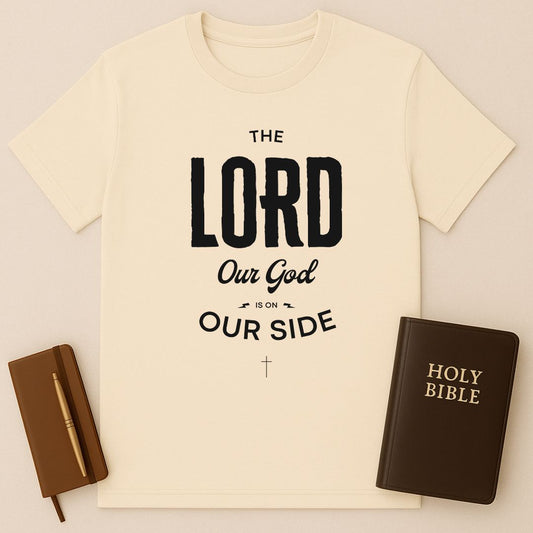 The Lord Our God Is On Our Side T-Shirt