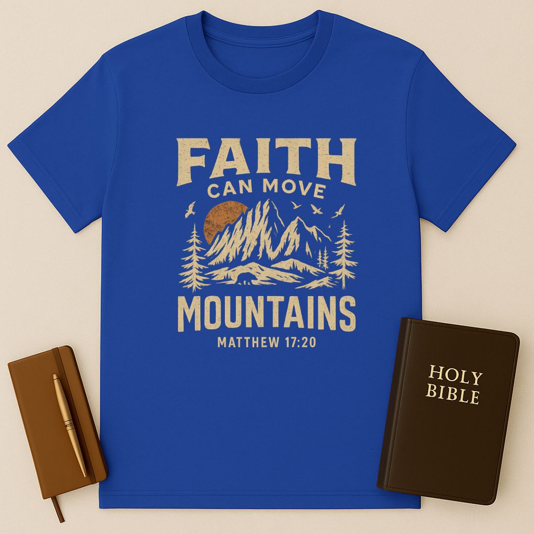 Faith Can Move Mountains T-Shirt