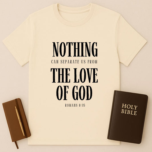 Nothing Can Separate Us From The Love Of God T-Shirt