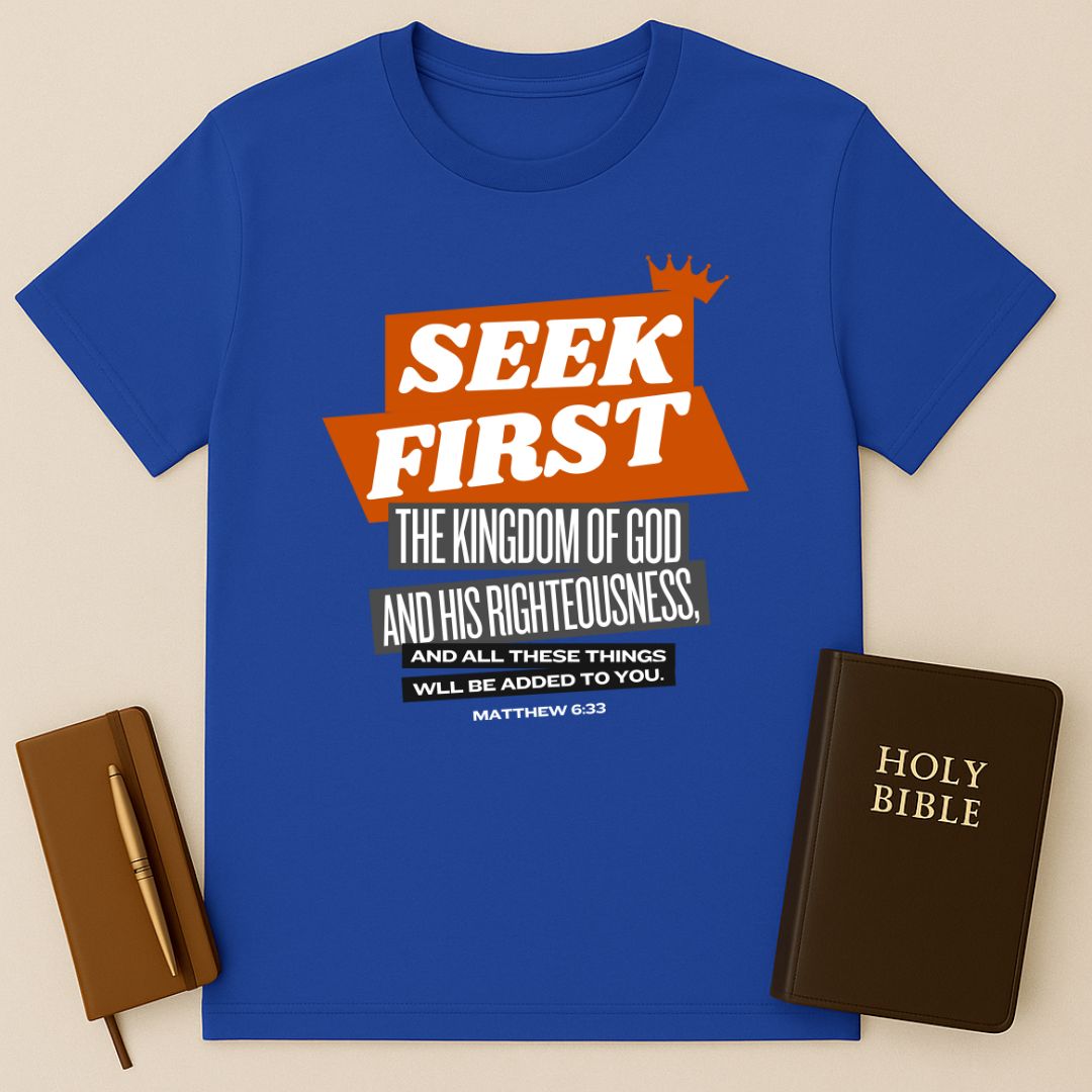 Seek First The Kingdom Of God T-Shirt