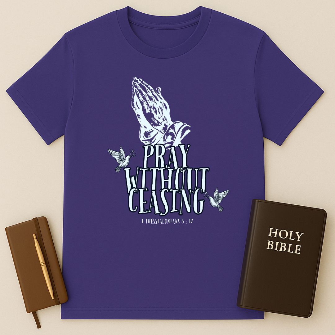 Pray Without Ceasing T-Shirt