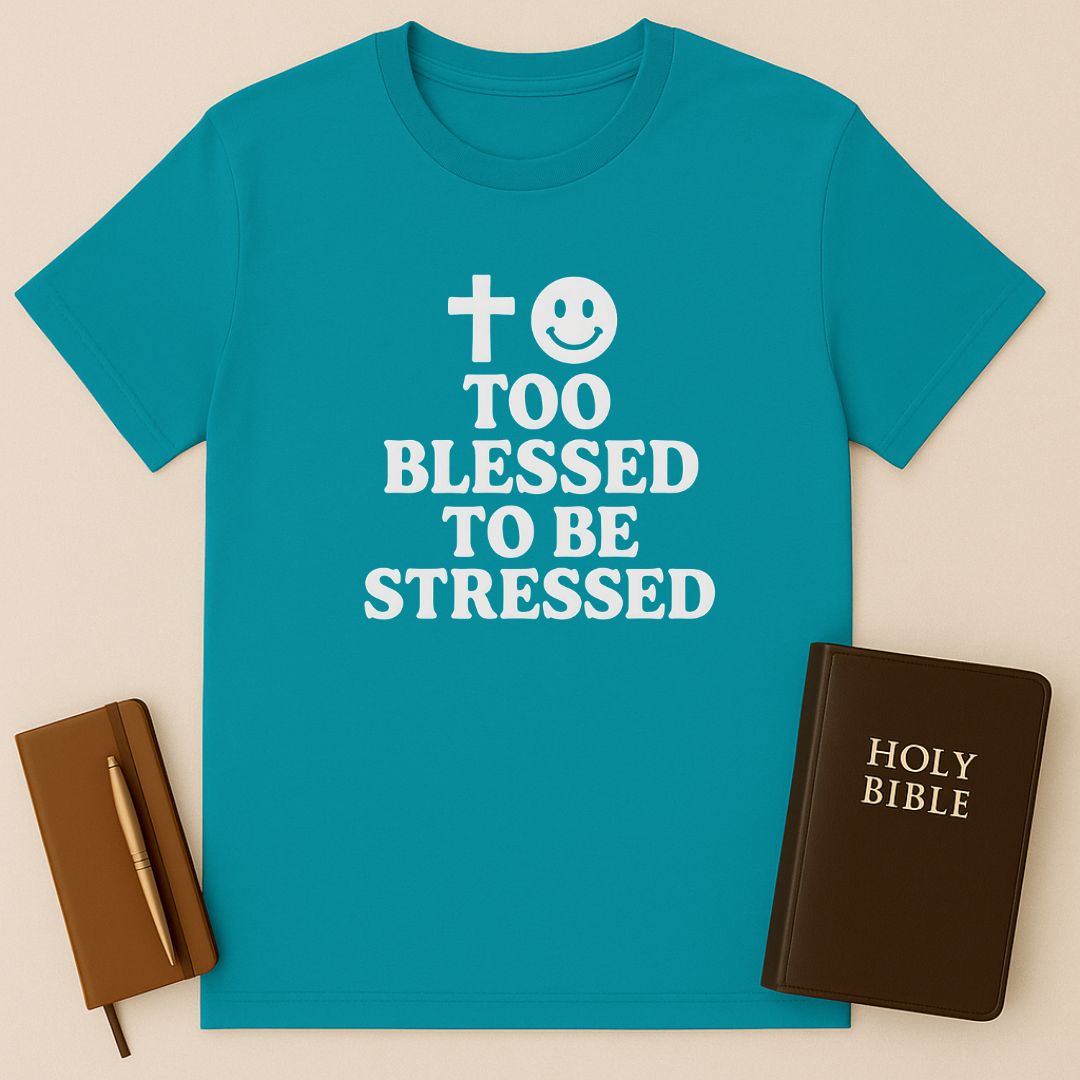 Too Blessed To Be Stressed T-Shirt