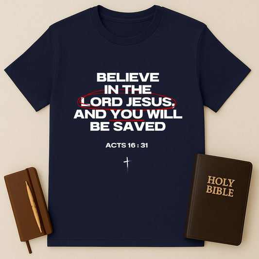 Believe And Be Saved T-Shirt