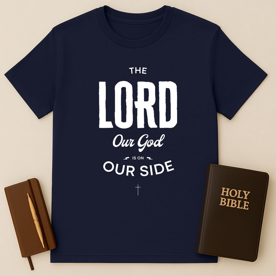 The Lord Our God Is On Our Side T-Shirt