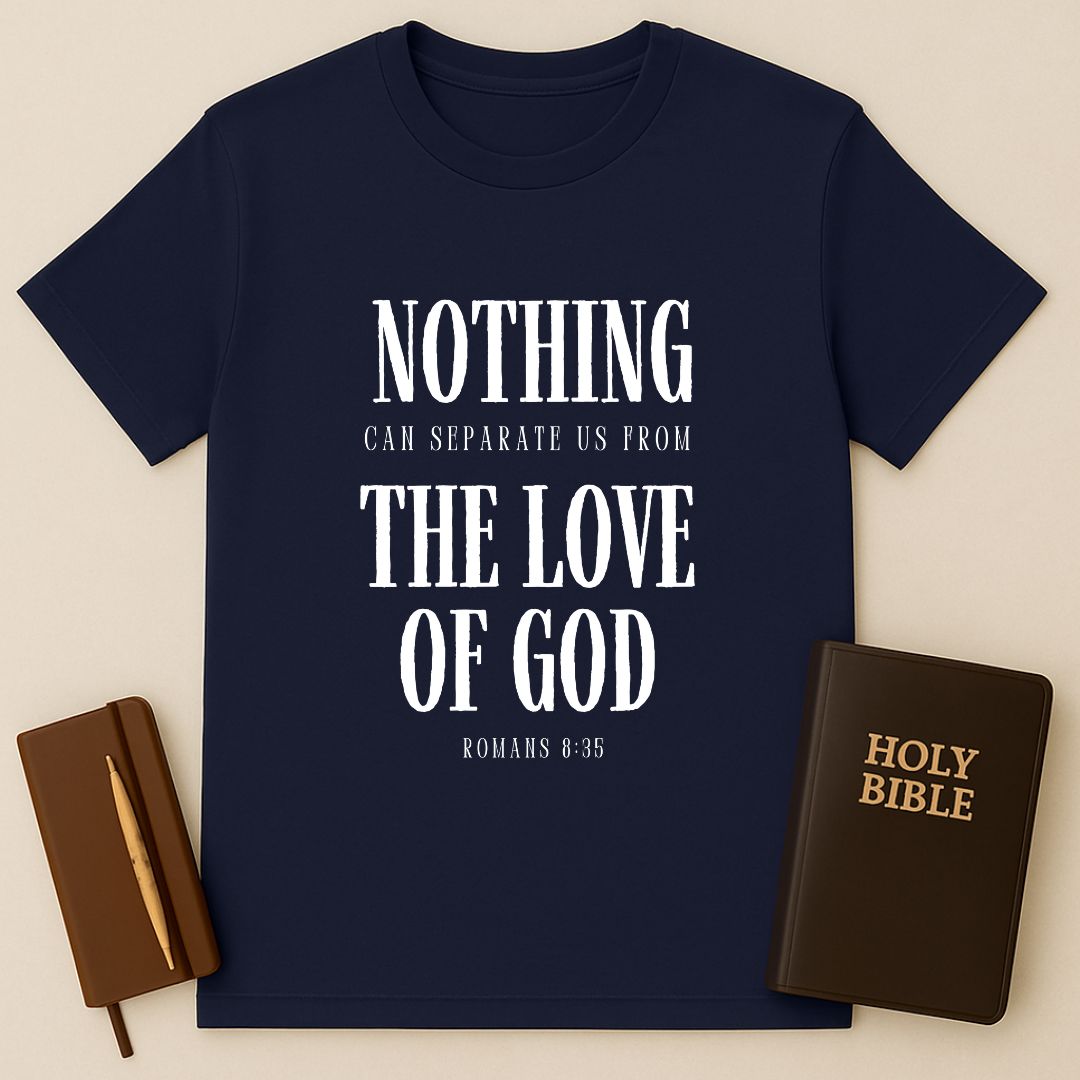 Nothing Can Separate Us From The Love Of God T-Shirt