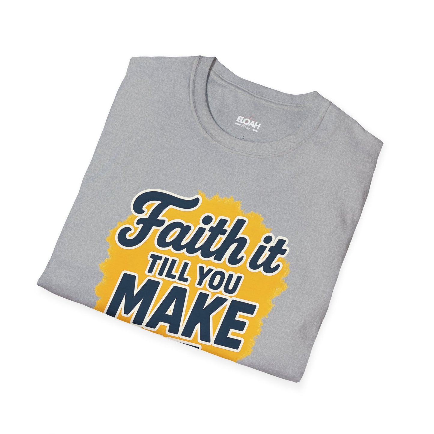 Faith It Till You Make It T-Shirt