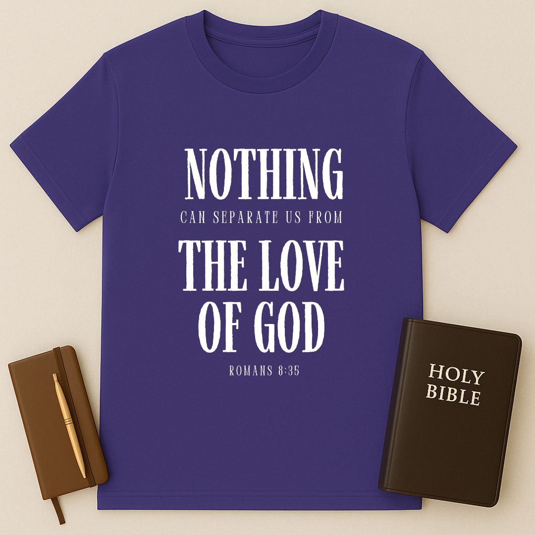 Nothing Can Separate Us From The Love Of God T-Shirt