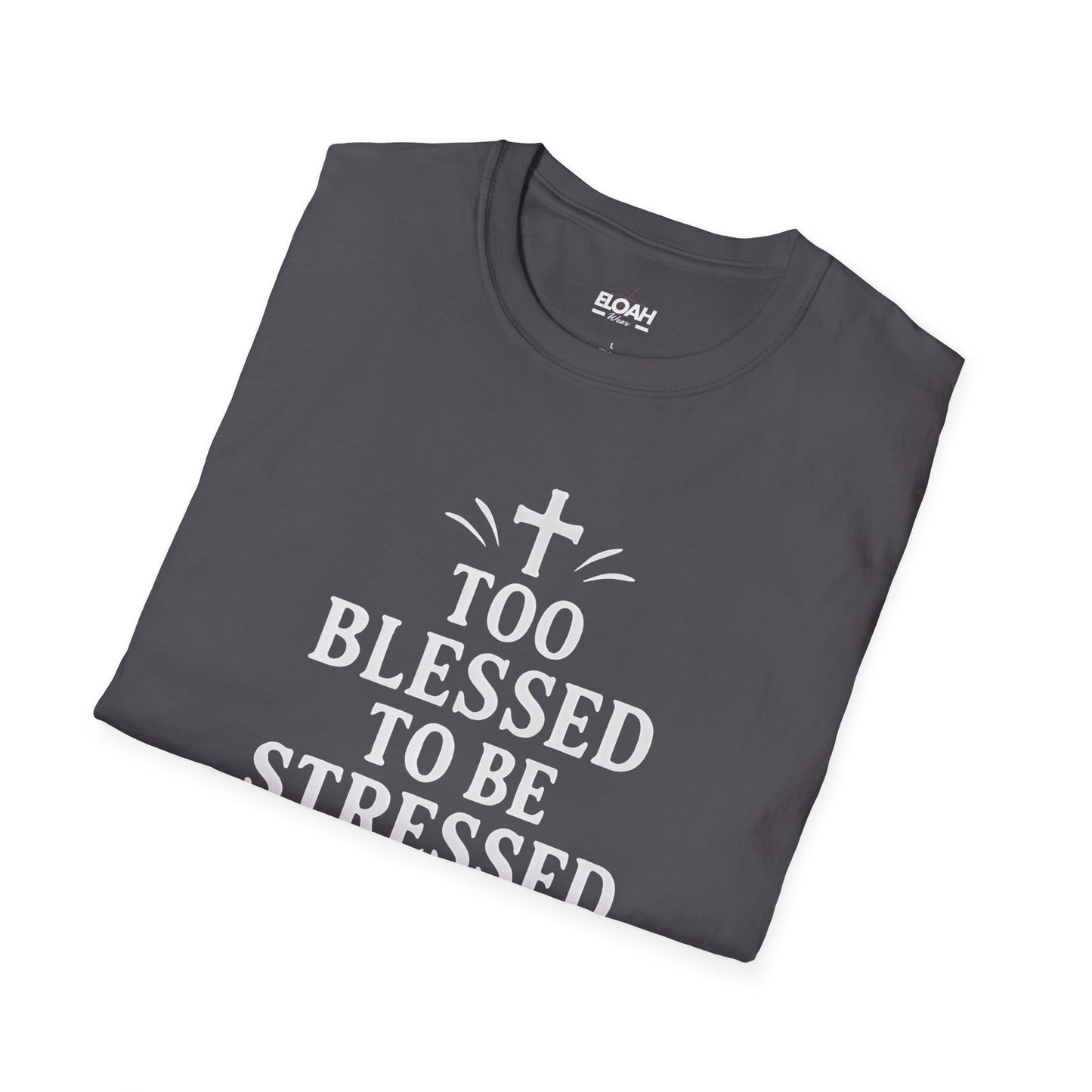 Too Blessed To Be Stressed T-Shirt