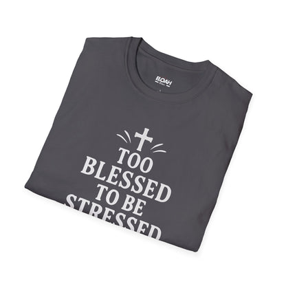 Too Blessed To Be Stressed T-Shirt