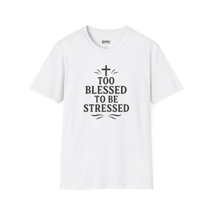 Too Blessed To Be Stressed T-Shirt