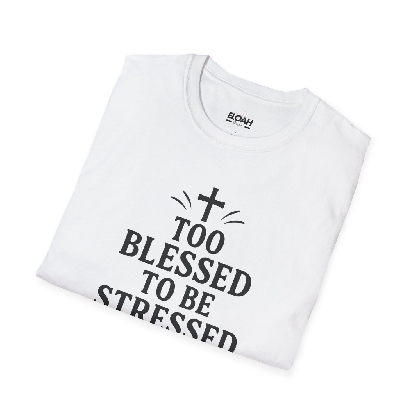 Too Blessed To Be Stressed T-Shirt