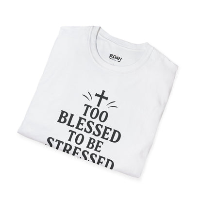 Too Blessed To Be Stressed T-Shirt